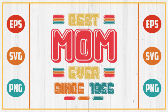 Best Mom Ever Since 1956 Graphics for Crafts