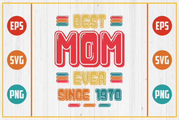 Best Mom Ever Since 1970 Graphics for Crafts