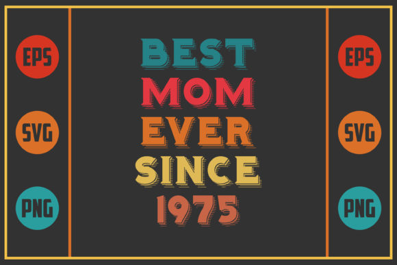 Best Mom Ever Since 1975 Graphics for Crafts