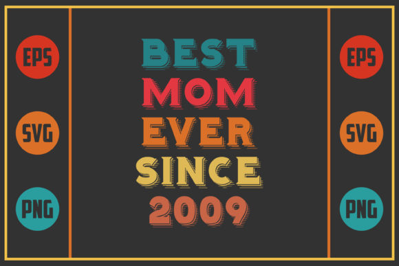 Best Mom Ever Since 2009: Graphics for Crafts