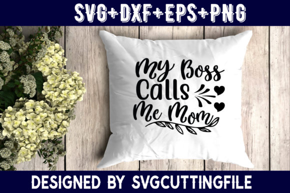 Graphics & Crafts: Mother s Day My Boss Calls Me Mom