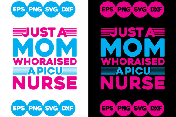 Just a Mom Whoraised a Picu Nurse Graphics for Crafts