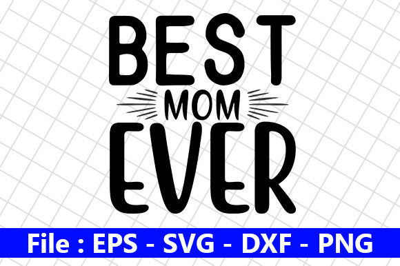 Mom Design, Best Mom Ever Graphics for Crafts