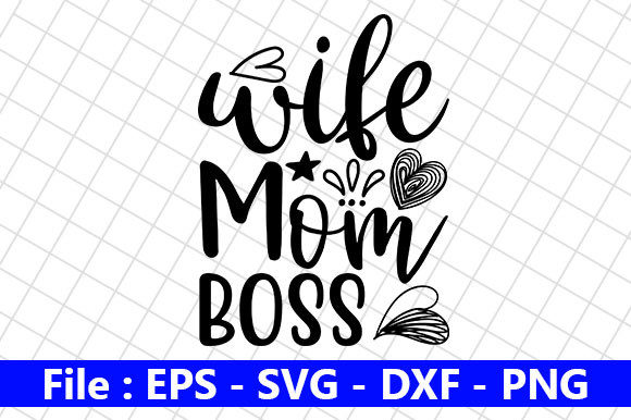 Mom Design, Wife Mom Boss Graphics for Crafts