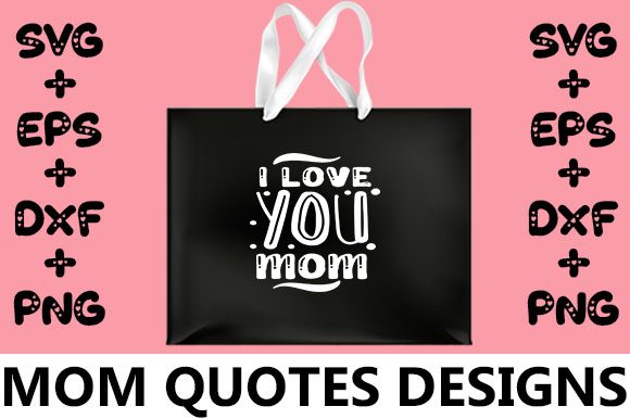 MOM I Love You Mom Graphics for Crafts