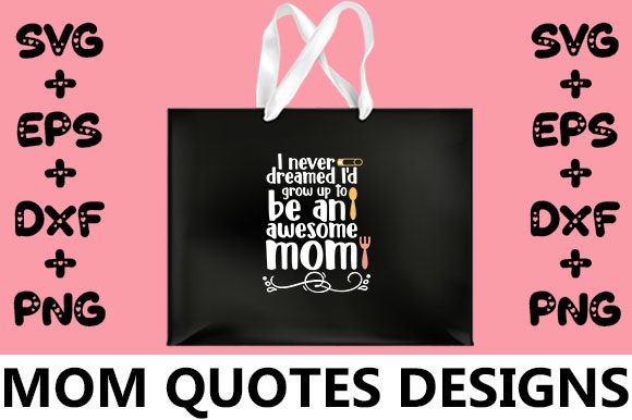 MOM I Never Dreamed Graphics for Crafts