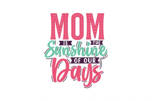 Mom is the Sunshine of Our Days: A Designer’s Review