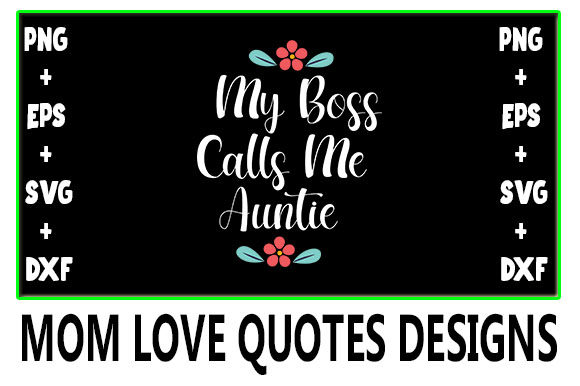 MOM My Boss Calls Me Auntie: Graphics for Crafts