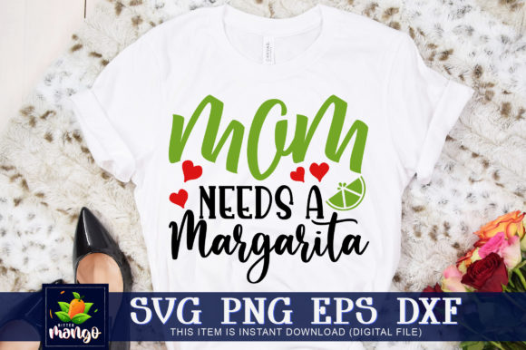 Mom Needs a Margarita Graphics for Crafts