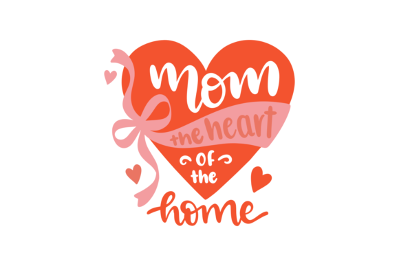 Mom the Heart of Home: Graphics for Crafts