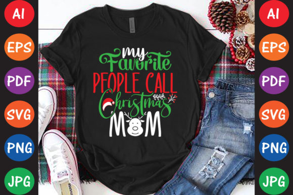 My Favorite People Call Christmas Mom Graphics